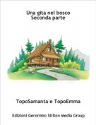 TopoSamanta e TopoEmma - Una gita nel bosco 
Seconda parte