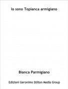 Bianca Parmigiano - Io sono Topianca armigiano