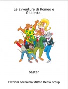 baster - Le avventure di Romeo e Giulietta.