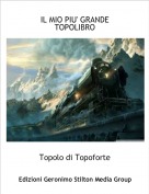 Topolo di Topoforte - IL MIO PIU' GRANDE TOPOLIBRO