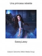 SassyLassy - Una princesa rebelde