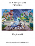 Magic world - Tú + Yo = DesastrePersonajes