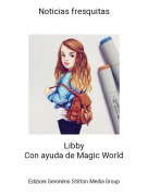 LibbyCon ayuda de Magic World - Noticias fresquitas
