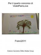 Franci2011 - Per il quarto concorso diVioletPamLove
