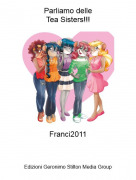 Franci2011 - Parliamo delleTea Sisters!!!