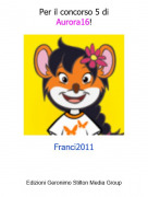 Franci2011 - Per il concorso 5 diAurora16!