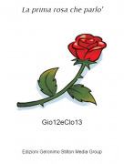 Gio12eClo13 - La prima rosa che parlo'