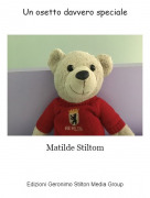Matilde Stiltom - Un orsetto davvero speciale