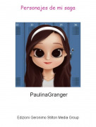 PaulinaGranger - Personajes de mi saga