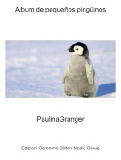 PaulinaGranger - Album de pequeños pingüinos