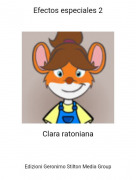 Clara ratoniana - Efectos especiales 2