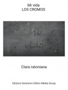 Clara ratoniana​​​​​​​ - Mi vida LOS CROMOS