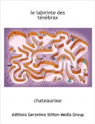 chateaurose - le labirinte des
ténèbrax