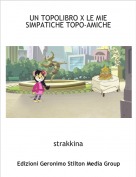 strakkina - UN TOPOLIBRO X LE MIE SIMPATICHE TOPO-AMICHE