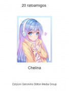 Chelina - 20 ratoamigos