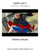 Skeleton Mouse - Spider man 5contro Kingpin