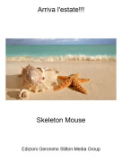 Skeleton Mouse - Arriva l'estate!!!