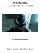 Skeleton Mouse - SPIDERMAN 6il ritorno di venom
