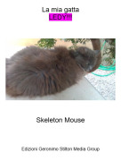 Skeleton Mouse - La mia gattaLEDY!!!