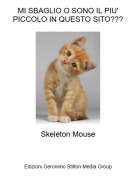 Skeleton Mouse - MI SBAGLIO O SONO IL PIU' PICCOLO IN QUESTO SITO???