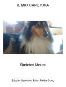 Skeleton Mouse - IL MIO CANE KIRA