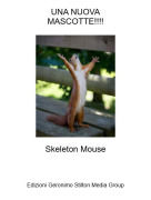 Skeleton Mouse - UNA NUOVAMASCOTTE!!!!