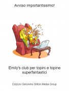 Emily's club per topini e topine superfantastici - Avviso importantissimo!