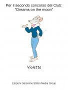 Violetta - Per il secondo concorso del Club: "Dreams on the moon"
