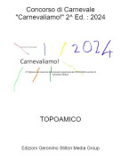 TOPOAMICO - Concorso di Carnevale"Carnevaliamo!" 2^ Ed. : 2024