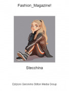 Stecchina - Fashion_Magazine!