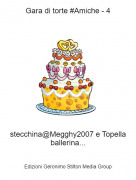 stecchina@Megghy2007 e Topella ballerina... - Gara di torte #Amiche - 4