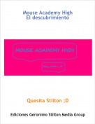 Quesita Stilton ;D - Mouse Academy HighEl descubrimiento