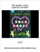 Lara - The golden moon
Especial navidad!