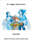 Toposella - Un viaggio spettacolare