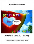 Ratoncita Marta C.->(Marta) - Disfruta de la vida