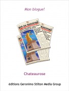 Chateaurose - Mon blogue!