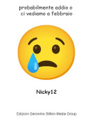 Nicky12 - probabilmente addio o ci vediamo a febbraio