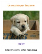Topixy - Un cucciolo per Benjamin