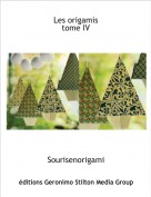 Sourisenorigami - Les origamis
tome IV
