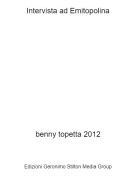 benny topetta 2012 - Intervista ad Emitopolina