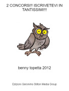 benny topetta 2012 - 2 CONCORSI!! ISCRIVETEVI IN TANTISSIMI!!!