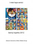benny topetta 2012 - I miei topo-amici