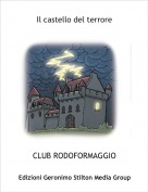 CLUB RODOFORMAGGIO - Il castello del terrore
parte 1
