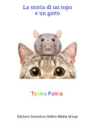Topina Fatina - La storia di un topoe un gatto