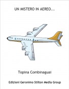 Topina Combinaguai - UN MISTERO IN AEREO...