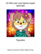 Topodeo - Un libro per una topina superspeciale