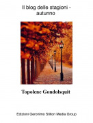 Topolene Gondolsquit - Il blog delle stagioni -autunno