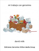 david milk - mi trabajo con geronimo