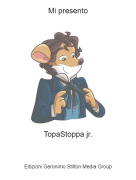 TopaStoppa jr. - Mi presento
