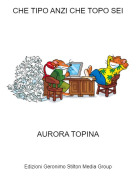 AURORA TOPINA - CHE TIPO ANZI CHE TOPO SEI